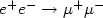 $e^+e^- \rightarrow \mu^+\mu^-$