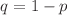 $$q=1-p$$