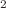 $$_{2}$$