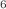$$^{6}$$