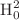 $$\hbox {H}_{0}^{2}$$