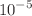 $${10}^{-5}$$
