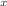 $$_x$$