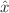 $$\hat{x}$$
