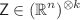 $${\varvec{\textsf{Z}}}\in (\mathbb {R}^n)^{\otimes k}$$