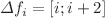 $$\Delta f_i = [i; i+2]$$