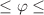 $$\le \varphi \le$$