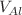 $$V_{Al}$$
