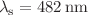 $$\lambda _\textrm{s}=482\,\hbox {nm}$$