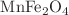 $$\text{MnFe}_{2}\text{O}_{4}$$