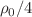 Mathematical equation: $$\rho _0/4$$