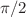 Mathematical equation: $$\pi /2$$