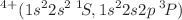 Mathematical equation: $$^{4+}(1s^22s^2\;^1\!S, 1s^22s2p\;^3\!P)$$