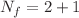 Mathematical equation: $$N_f=2+1$$