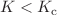 Mathematical equation: $$K < K_\textrm{c}$$
