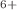 Mathematical equation: $$^\text {6+}$$